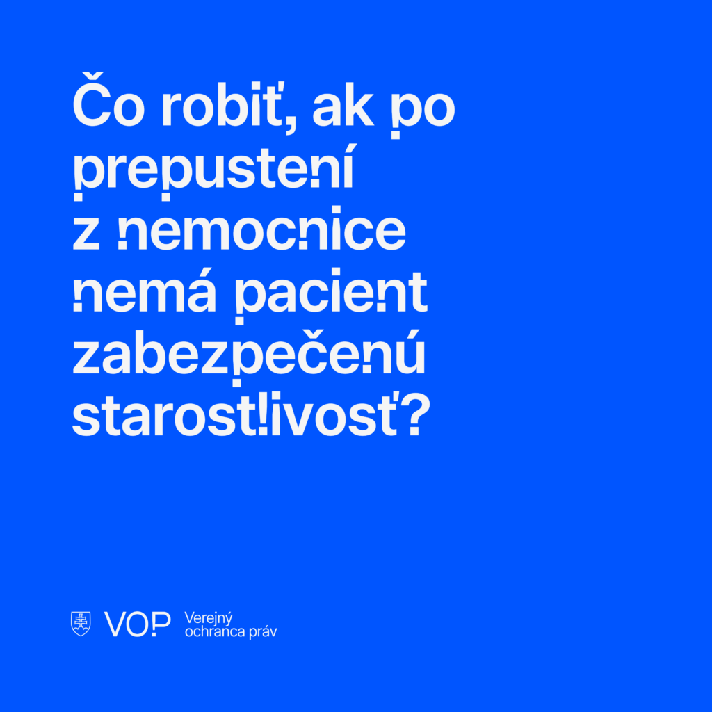 Čo robiť, ak po prepustení z nemocnice nemá pacient zabezpečenú starostlivosť?