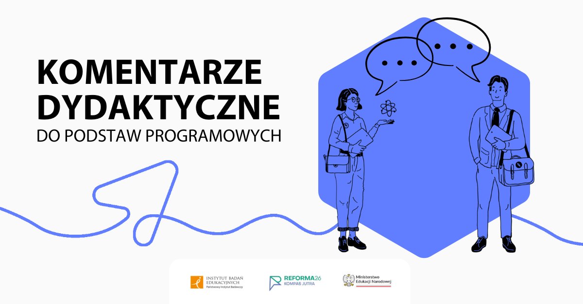 Jak uczyć zgodnie z nową podstawą programową? Oto komentarze dydaktyczne