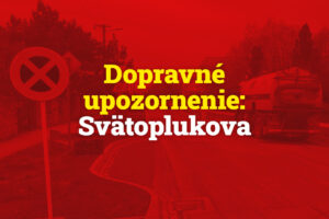 Oznam pre vodičov na Svätoplukovej ulici