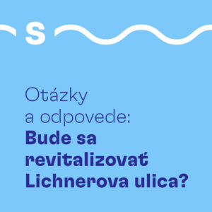 Bude sa revitalizovať Lichnerova ulica?