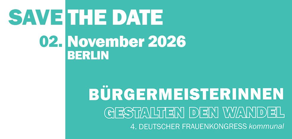„4. Frauenkongress kommunal: Bürgermeisterinnen gestalten den Wandel“ am 2. November in Berlin
