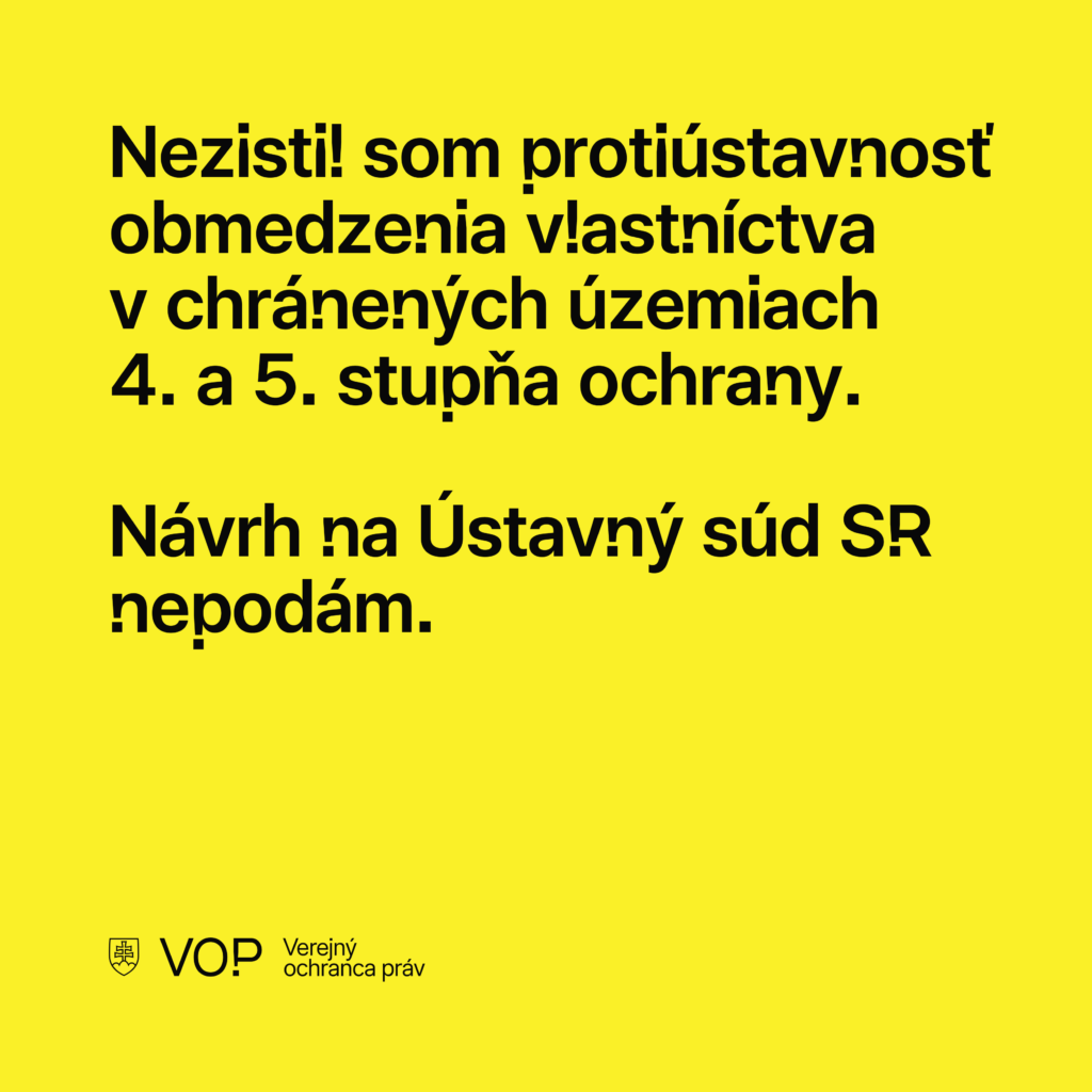 Nezistil som protiústavnosť obmedzenia vlastníctva v chránených územiach 4. a 5. stupňa ochrany. Návrh na Ústavný súd SR nepodám