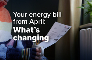Your energy bill from April: what’s changing