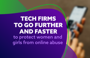 Tech companies must go 'above and beyond' to protect women and girls from online abuse or face further action