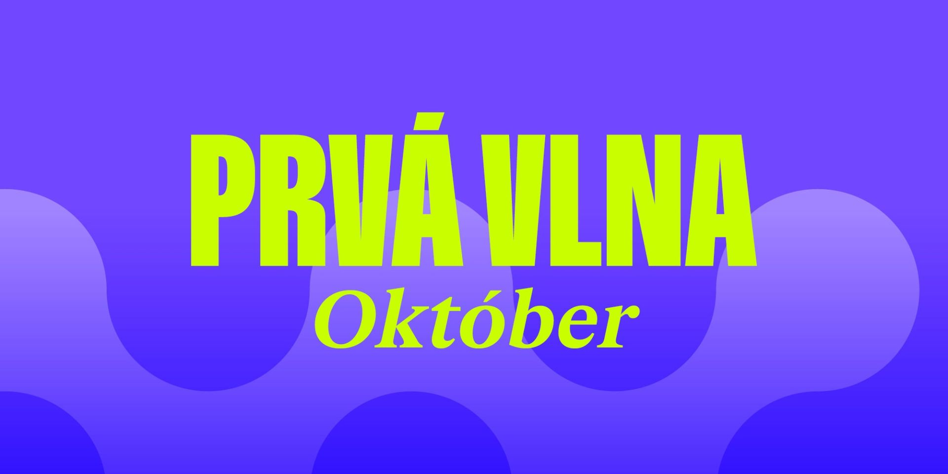 PRVÁ VLNA: OKTÓBER 2026