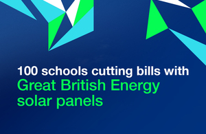 100 schools cutting bills with Great British Energy solar panels