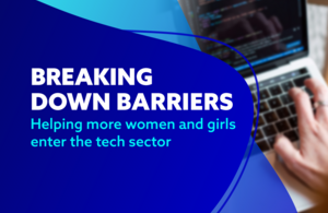 Government breaks down barriers to help more women and girls enter the tech sector