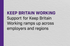 Support for Keep Britain Working ramps up across employers and regions
