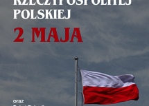2 maja – Dzień Flagi Rzeczypospolitej Polskiej oraz Dzień Polonii i Polaków za Granicą