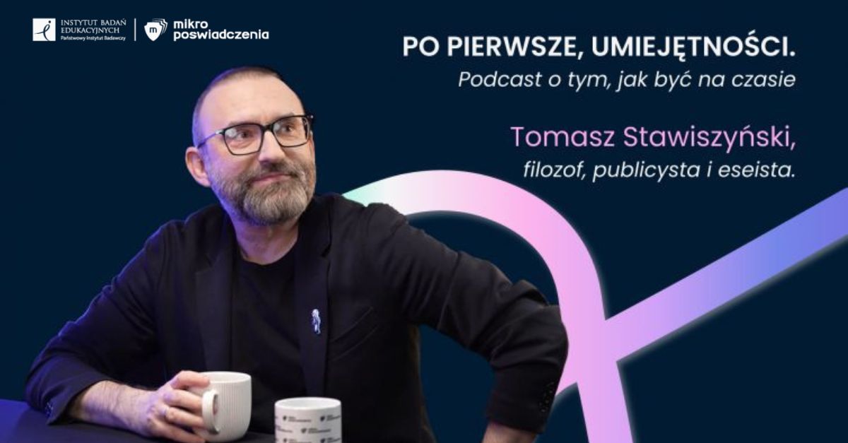 Tomasz Stawiszyński gościem podcastu IBE PIB. Mikropoświadczenia potwierdzą kompetencje przyszłości