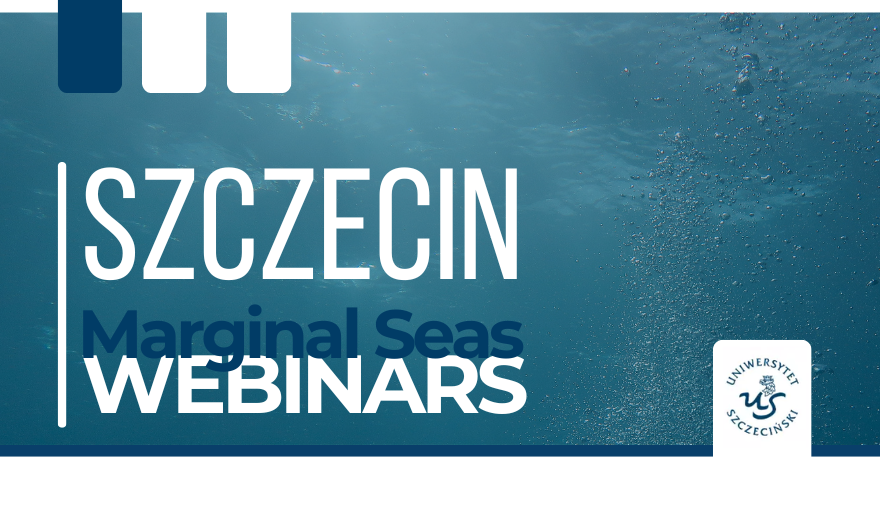 Zaproszenie na majowe seminarium z cyklu Szczecin Marginal Seas Webinars