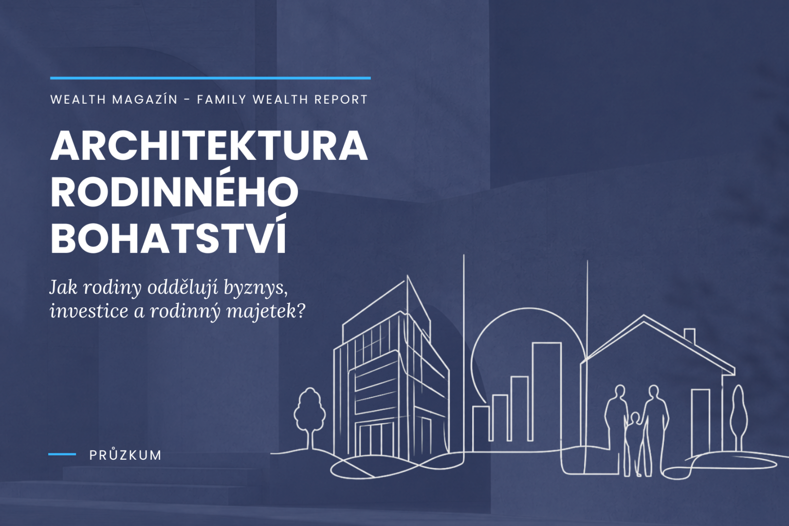 Rodinné bohatství není jen firma. Průzkum mapuje, jak rodiny oddělují byznys, investice a majetek