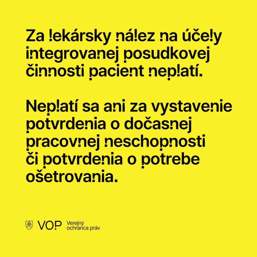 Za lekársky nález na účely integrovanej posudkovej činnosti pacient neplatí.Neplatí sa ani za vystavenie potvrdenia o dočasnej pracovnej neschopnosti či potvrdenia o potrebe ošetrovania