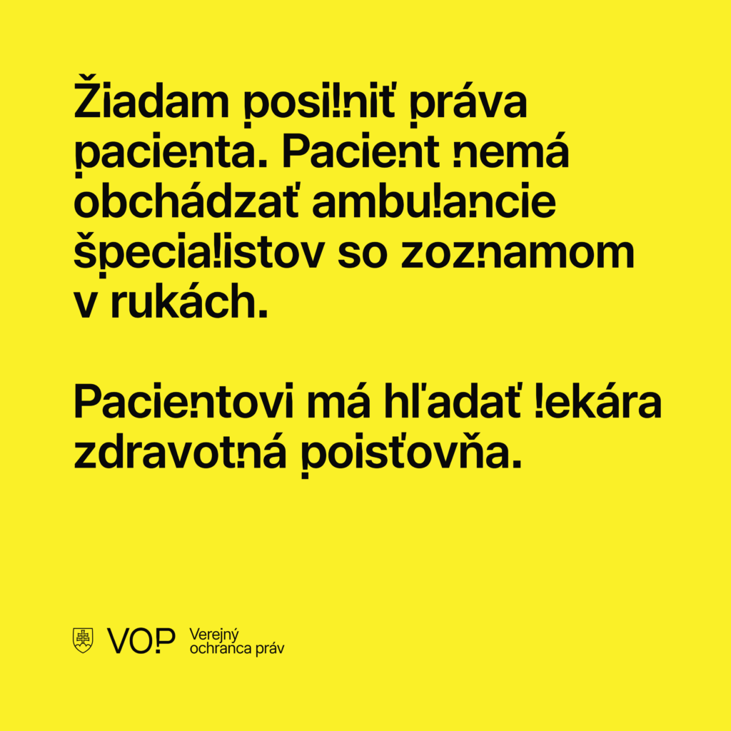 Žiadam posilniť práva pacienta. Pacient nemá obchádzať ambulancie špecialistov so zoznamom v rukách. Pacientovi má hľadať lekára zdravotná poisťovňa