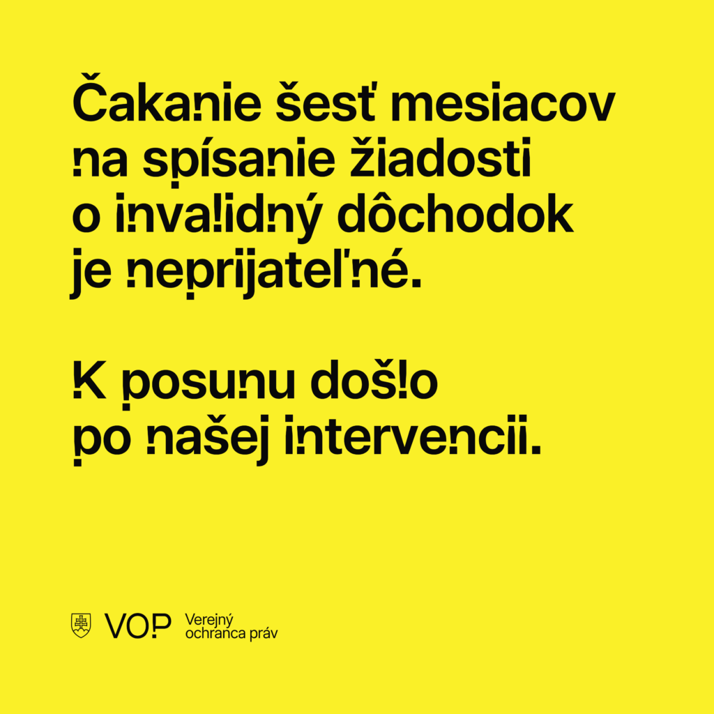 Čakanie šesť mesiacov na spísanie žiadosti o invalidný dôchodok je neprijateľné. K posunu došlo po našej intervencii