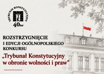 Znamy laureatów I edycji ogólnopolskiego konkursu „Trybunał Konstytucyjny w obronie wolności i praw”