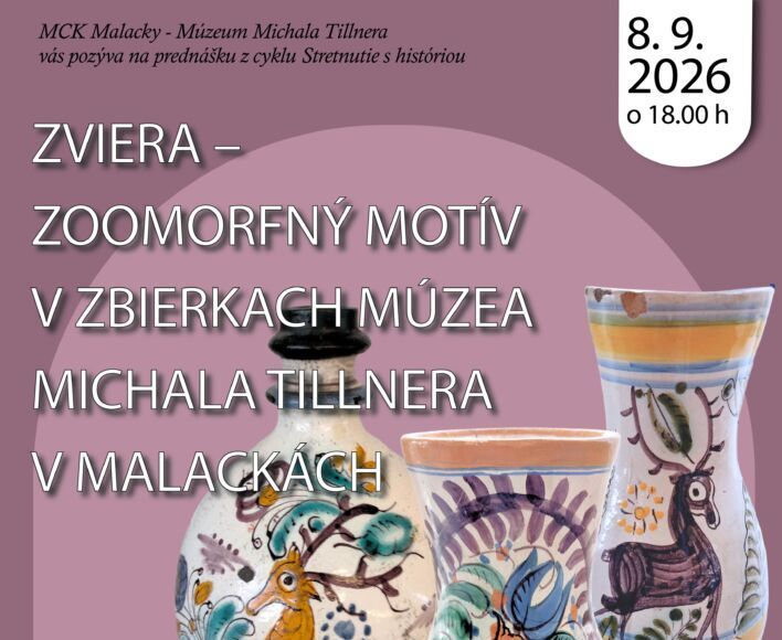 Prednáška Zviera – zoomorfný motív v zbierkach Múzea Michala Tillnera v Malackách