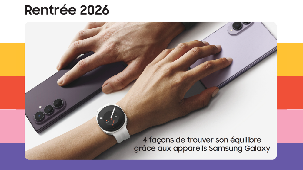 [Dossier de presse] Rentrée 2026 : 4 façons de trouver son équilibre grâce aux appareils Samsung Galaxy