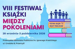 Książki łączą pokolenia. VIII Festiwal Książki w Przemyślu