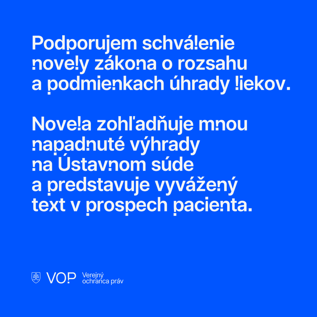 Podporujem schválenie novely zákona o rozsahu a podmienkach úhrady liekov. Novela zohľadňuje mnou napadnuté výhrady na Ústavnom súde a predstavuje vyvážený text v prospech pacienta