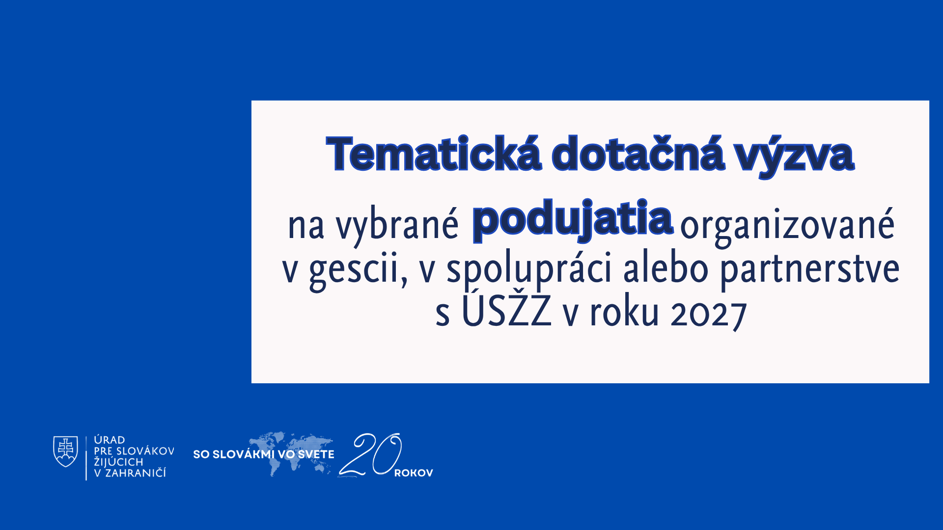 Tematická dotačná výzva na vybrané podujatia organizované v gescii, v spolupráci alebo partnerstve s ÚSŽZ v roku 2027