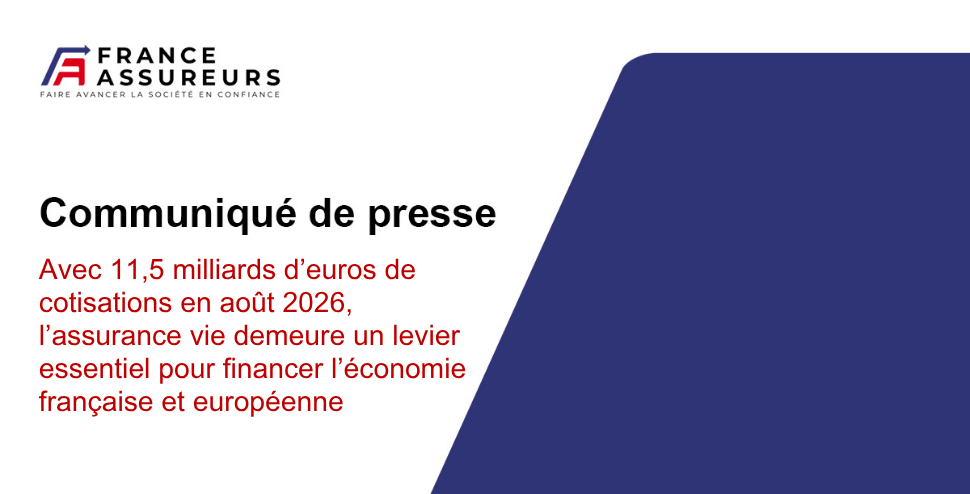 Avec 11,5 milliards d’euros de cotisations en août 2026, l’assurance vie demeure un levier essentiel pour financer l’économie française et européenne