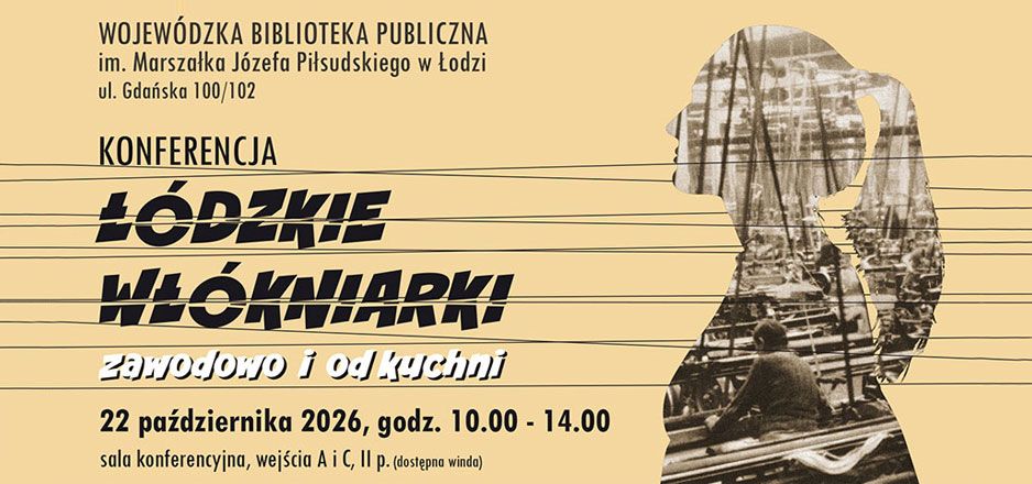 Kobiety, które tworzyły Łódź – konferencja o włókniarkach