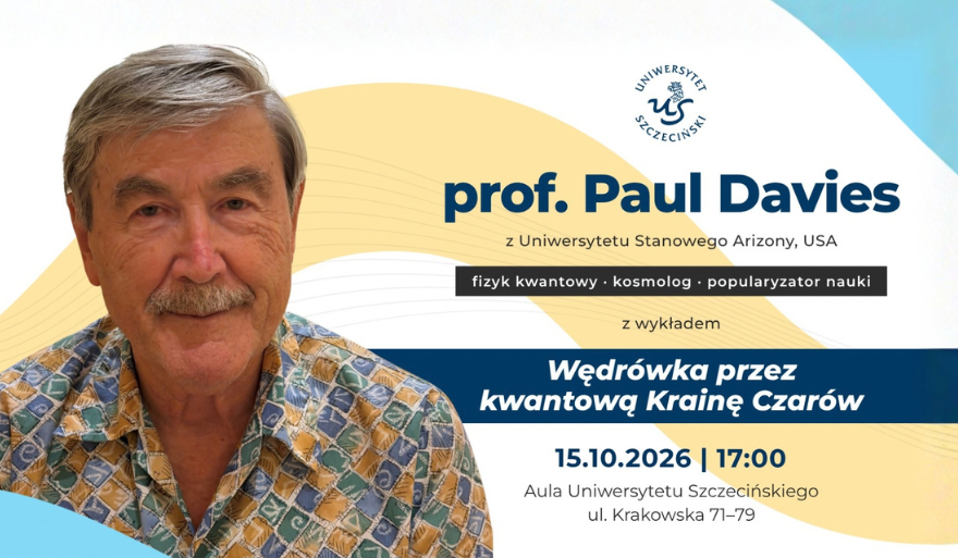 Transmisja wykładu wybitnego fizyka kwantowego i kosmologa prof. Paula C.W. Daviesa